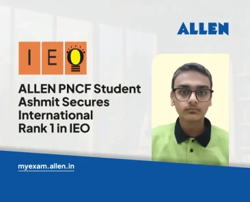 ALLEN PNCF Student Ashmit Secures International Rank 1 in IEO