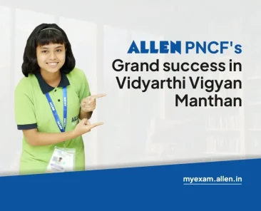 ALLEN PNCF's Grand Success in Vidyarthi Vigyan Manthan