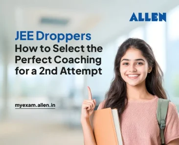 JEE Droppers How to Select the Perfect Coaching for a Second Attempt