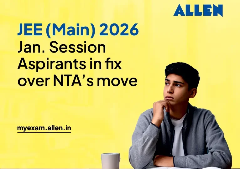 JEE Main 2026 Jan Session Aspirants in fix over NTA’s move