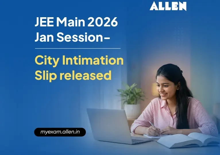 JEE Main 2026 Jan Session City Intimation Slip released