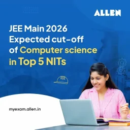 JEE Main 2026—Expected cut-off of Computer science in Top 5