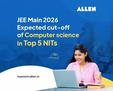 JEE Main 2026—Expected cut-off of Computer science in Top 5