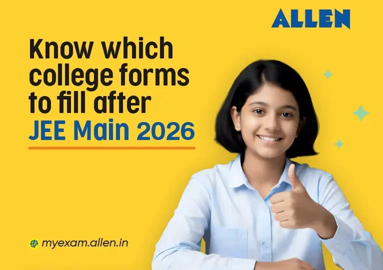 Know Which College Forms to Fill After JEE Main 2026