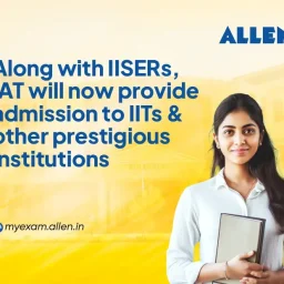 Along with IISERs, IAT will now provide admission to IITs & other prestigious institutions