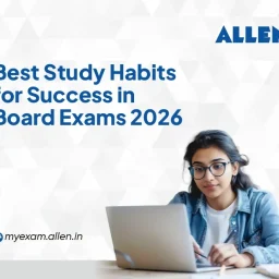 Best Study Habits for Success in Board Exams 2026