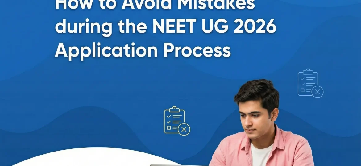 How to Avoid Mistakes during the NEET UG 2026 Application Process