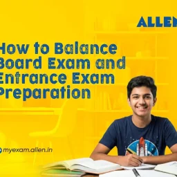 How to Balance Board Exam and Entrance Exam Preparation