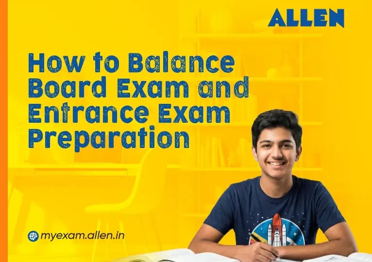 How to Balance Board Exam and Entrance Exam Preparation