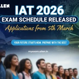 IAT 2026 - Exam Schedule Released, Applications from 5th March