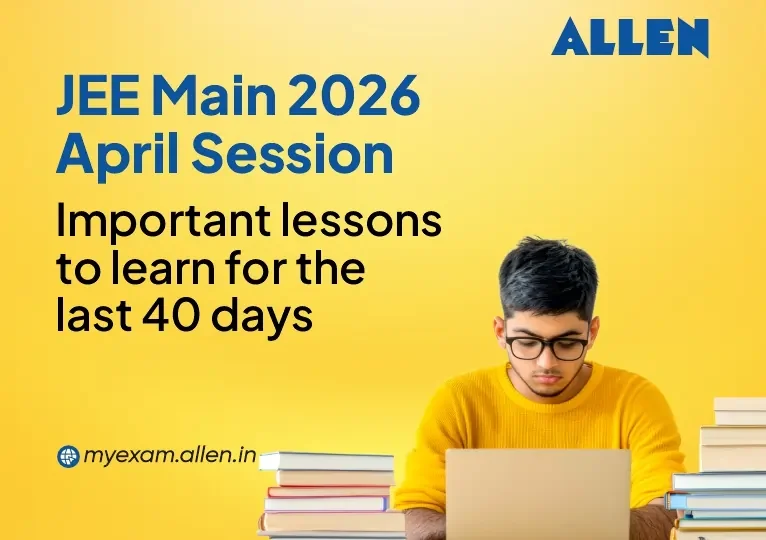 JEE Main 2026 April Session Important Lessons to Learn for the Last 40 Days