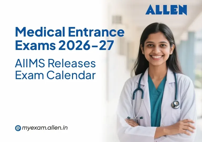 Medical Entrance Exams 2026-27 - AIIMS Releases Exam Calendar