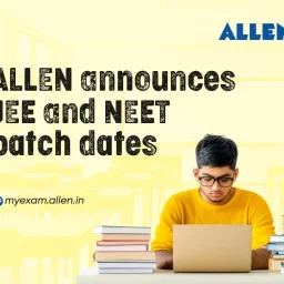 ALLEN Announces JEE and NEET Batch Dates