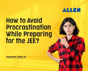 How to Avoid Procrastination While Preparing for JEE Exam
