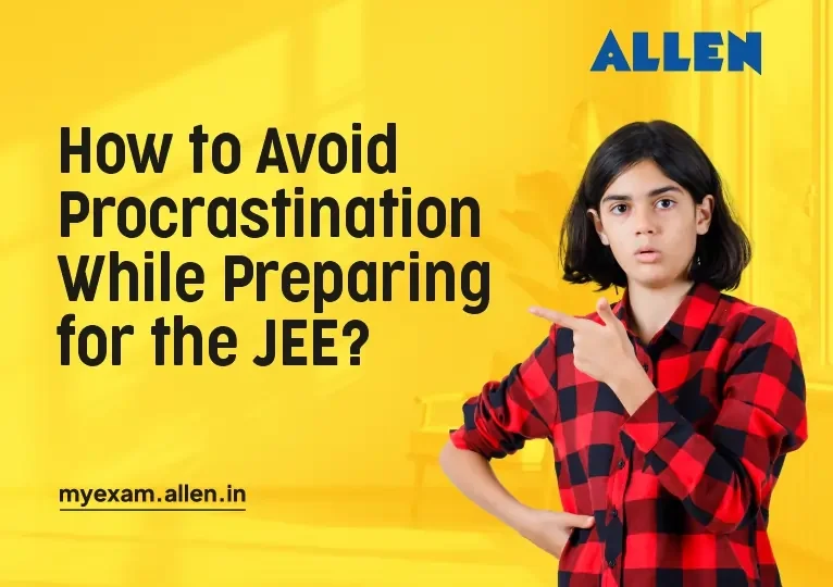 How to Avoid Procrastination While Preparing for JEE Exam