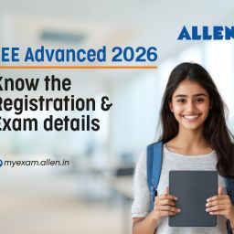 JEE Advanced 2026 Know the Registration & Exam details