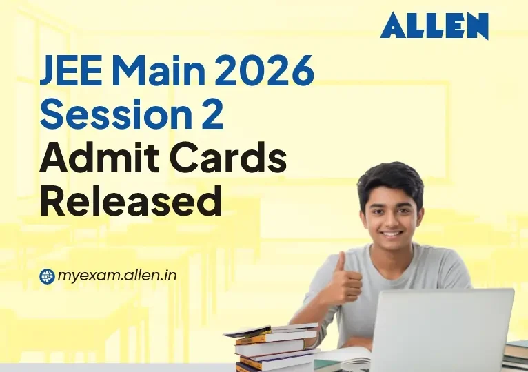 JEE Main 2026 Session 2 Admit Cards Released