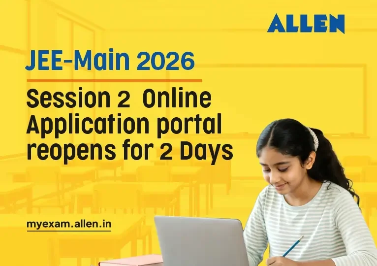 JEE Main 2026 Session 2 Online Application portal reopens for 2 Days