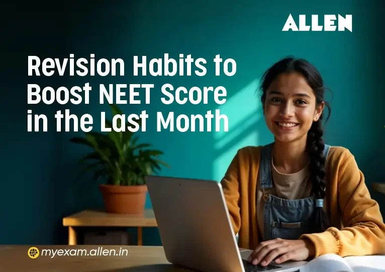 Revision Habits to Boost NEET Score in the Last Month