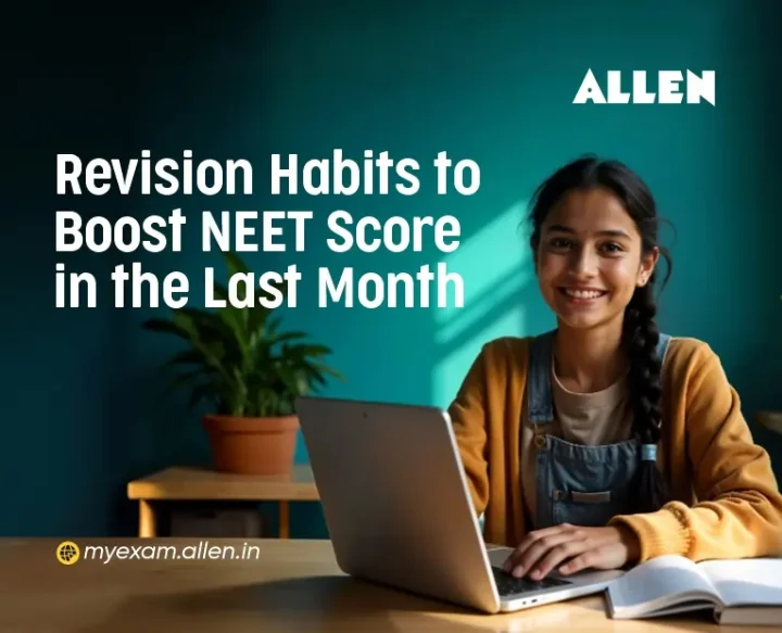 Revision Habits to Boost NEET Score in the Last Month | ALLEN News