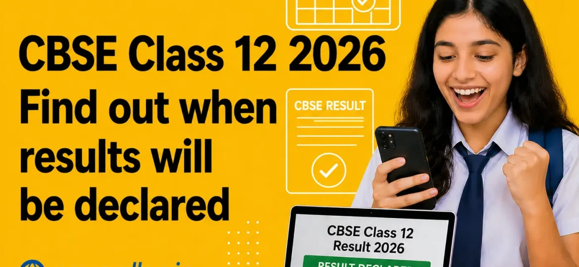CBSE Class 12 Results 2026 Find Out When Results Will Be Declared