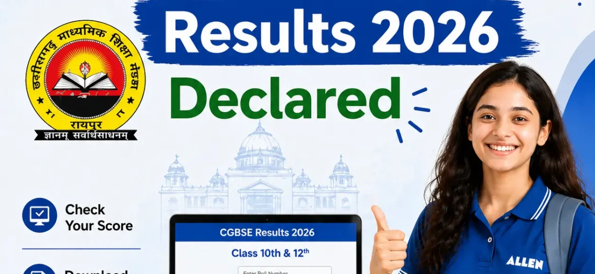 Chhattisgarh Board Class 10th & 12th Results 2026 Declared – Check Your Scores Now