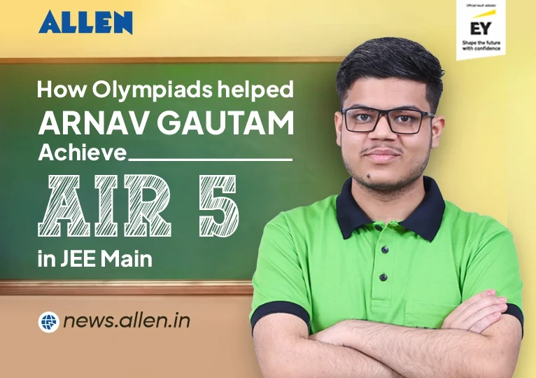 How Olympiads helped Arnav Gautam achieve AIR-5 in JEE Main