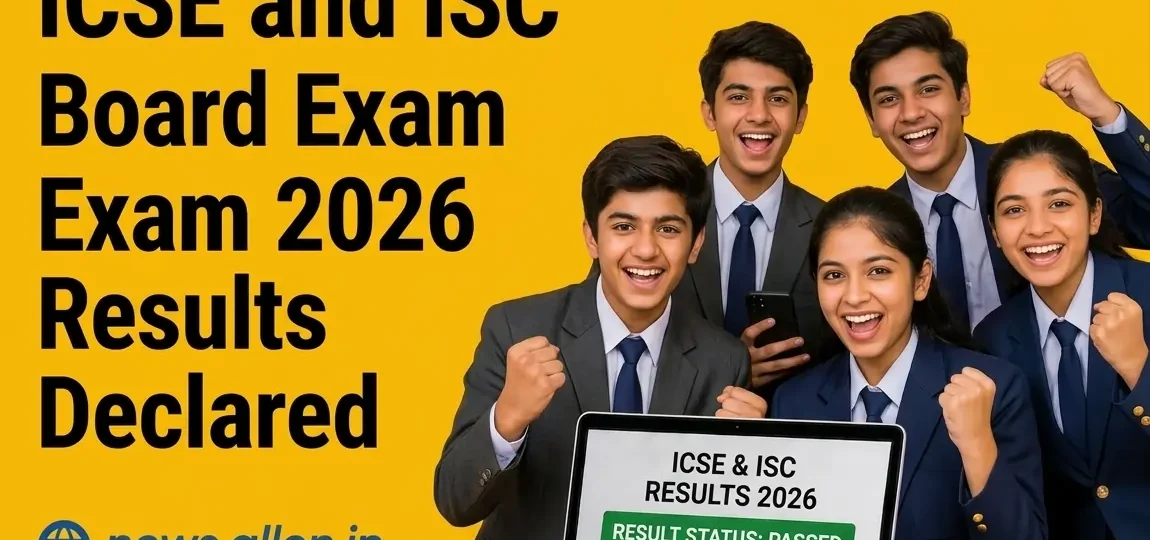 ICSE and ISC Board Exam 2026 Results Declared