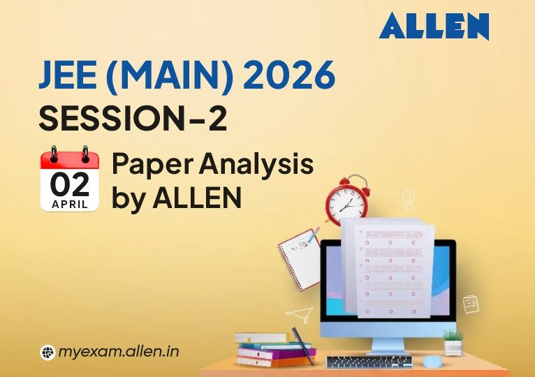 JEE Main 2026 Session 2 (02 April)--Paper Analysis by ALLEN