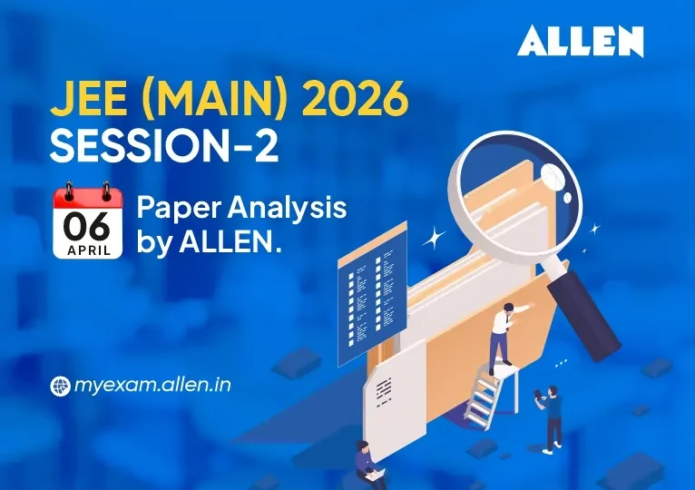 JEE Main 2026 Session 2 (06 April) Paper Analysis by ALLEN