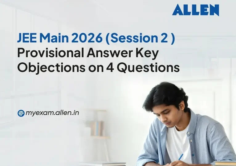 JEE-Main 2026 Session 2 Prov. Answer Key - Objections on 4 Questions