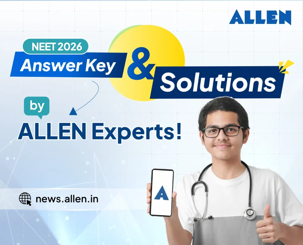 NEET Answer Key 2026 by ALLEN Experts – Check Solutions & Calculate Score