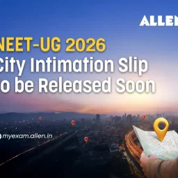 NEET UG 2026: City Intimation Slip to be Released Soon