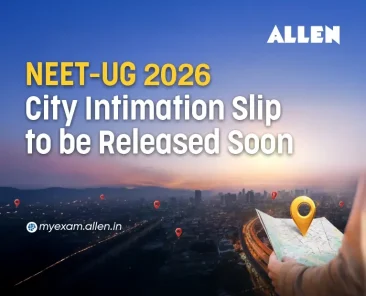 NEET UG 2026: City Intimation Slip to be Released Soon