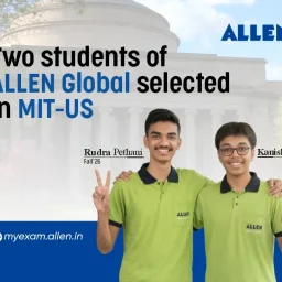 Two Students of ALLEN Global Selected in World #1 University MIT-US