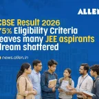 CBSE Result 2026 75% Eligibility Criteria leaves many JEE aspirants’ dream shattered