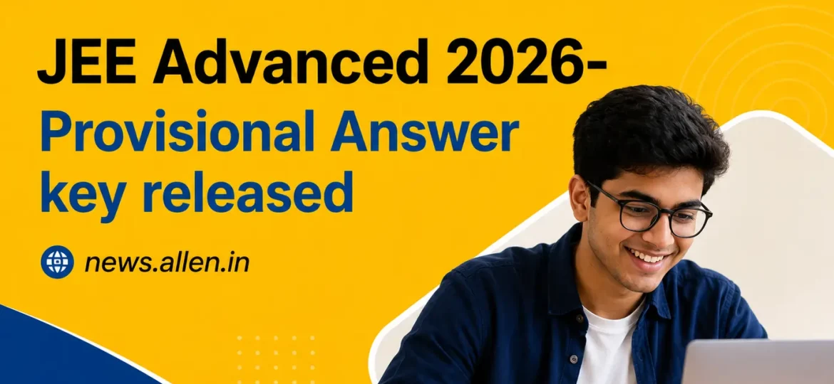 JEE Advanced 2026-Provisional Answer key released