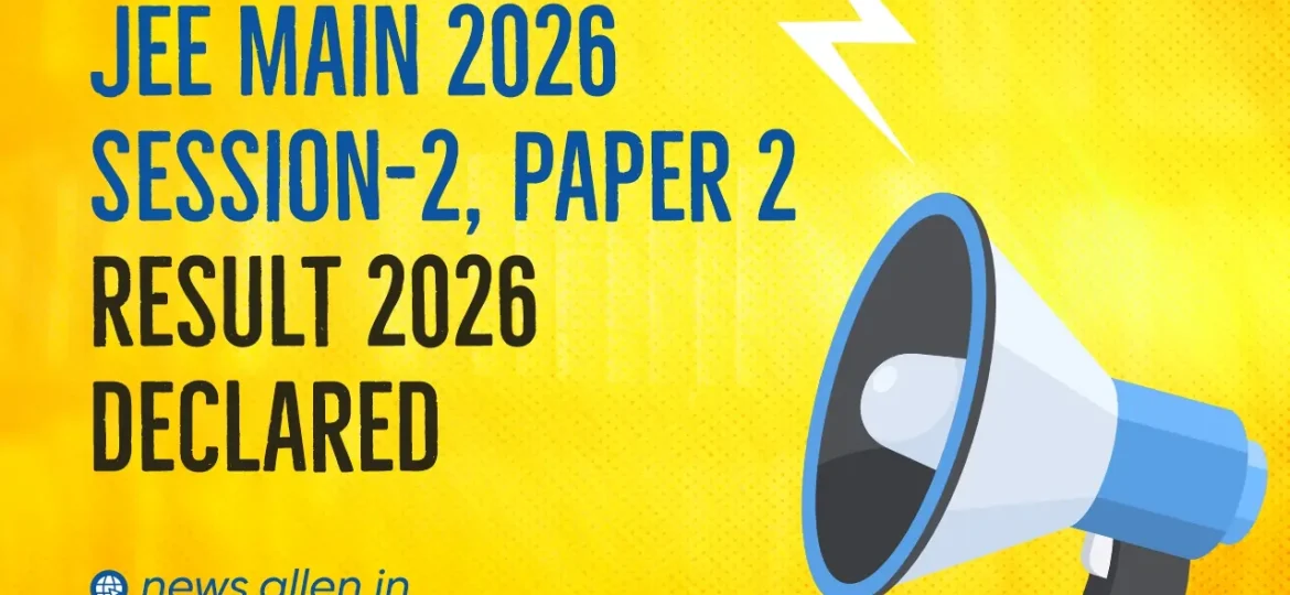 JEE Main 2026 Session 2 Paper 2 Result Declared