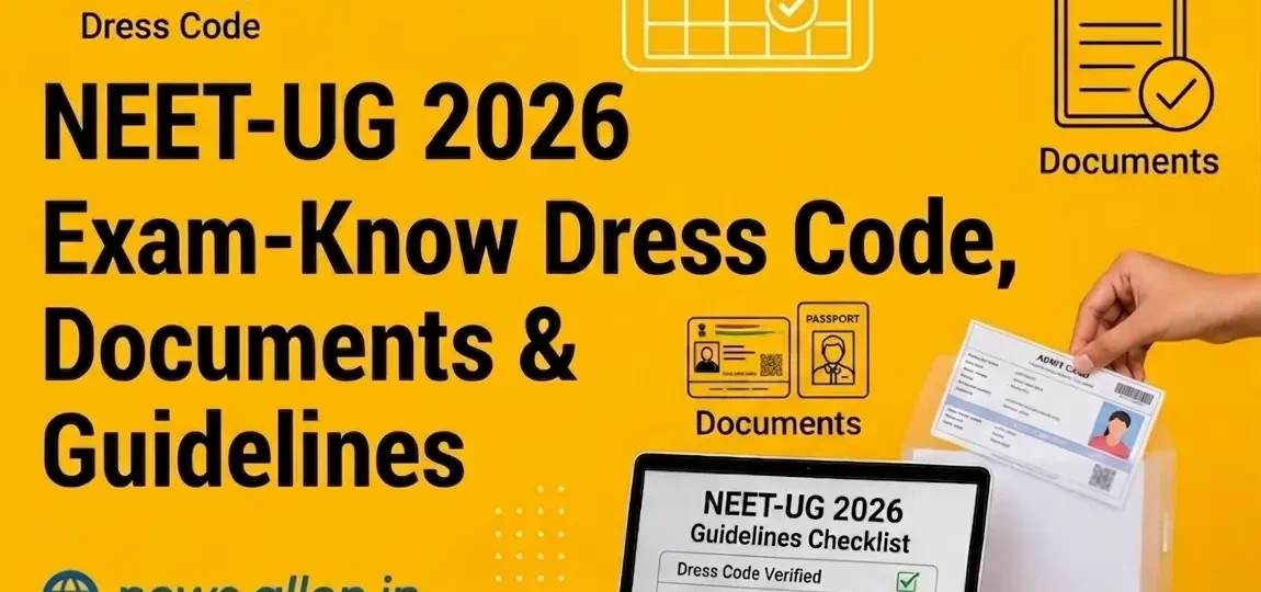 NEET UG 2026 Exam Know Dress Code, Required Documents & Guidelines