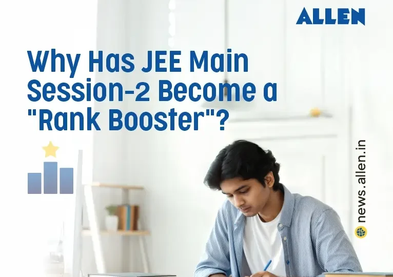 Why Has JEE Main Session-2 Become a Rank Booster