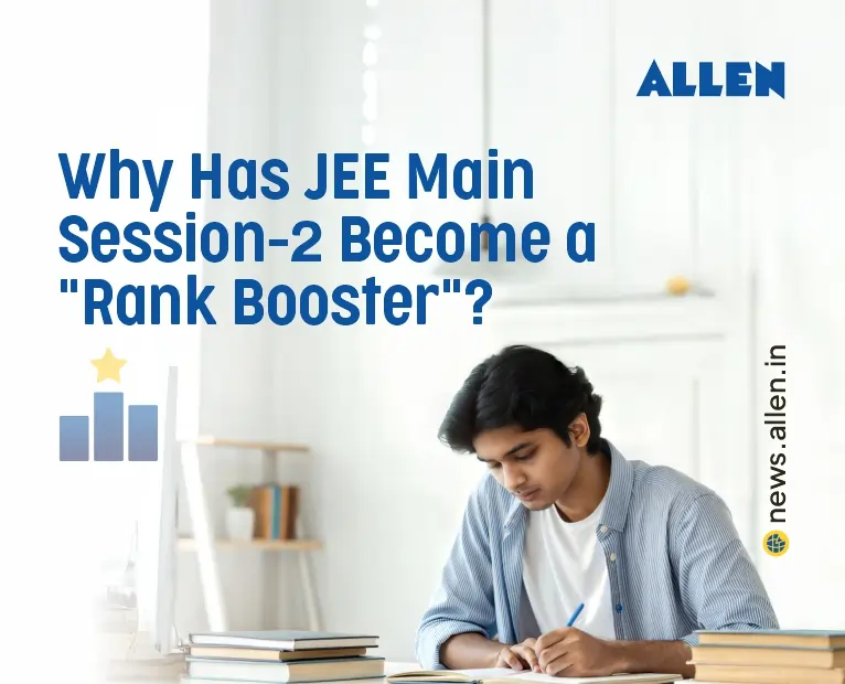 Why Has JEE Main Session-2 Become a Rank Booster