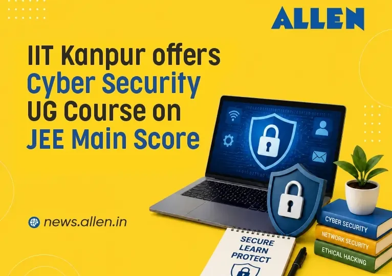 IIT Kanpur offers Cyber Security UG Course on JEE Main Score Basis