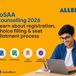 JoSAA Counselling Registration, Choice Filling and Seat Allotment Guide