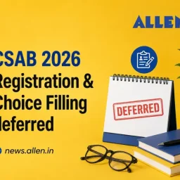 CSAB 2026 Registration & Choice Filling deferred
