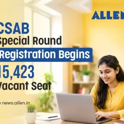 CSAB Special Round Counselling 2026 Registration Begins –15,423 Vacant Seats