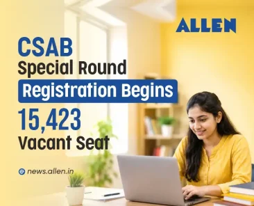 CSAB Special Round Counselling 2026 Registration Begins –15,423 Vacant Seats
