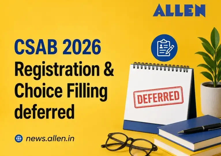 CSAB 2026 Registration & Choice Filling deferred