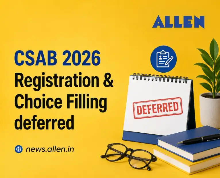 CSAB 2026 Registration & Choice Filling deferred - Allen