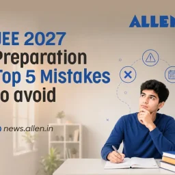 JEE 2027 Preparation Top 5 Mistakes to Avoid