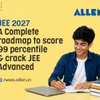 JEE 2027-A Complete Roadmap to Score 99+ Percentile & crack JEE Adv